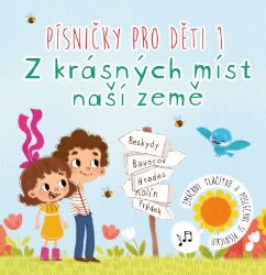 Písničky pro děti 1. Z krásných míst naší země - Anna Knauerová - Knihy pro nejmenší Písničky pro děti 1. Z krásných míst naší země