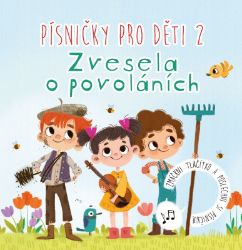 Písničky pro děti 2. Zvesela o povoláních - Anna Knauerová - Leporela pro děti Písničky pro děti 2. Zvesela o povoláních