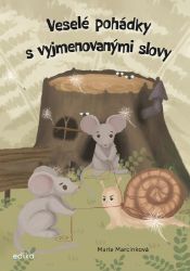 Veselé pohádky s vyjmenovanými slovy - Marie Marcinková - Čítanky pro 1. stupeň ZŠ Veselé pohádky s vyjmenovanými slovy