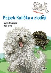 Pejsek Kulička a zloději – Začínám číst - Marta Knauerová - Pohádky pro děti Pejsek Kulička a zloději – Začínám číst