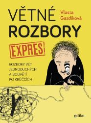 Větné rozbory expres - Vlasta Gazdíková - Učebnice pro 1. stupeň ZŠ Větné rozbory expres