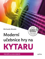 Moderní učebnice hry na kytaru - Michaela Medek - Písničky a akordy Moderní učebnice hry na kytaru