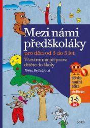 Mezi námi předškoláky pro děti od 3 do 5 - Jiřina Bednářová - Knihy pro předškoláky Mezi námi předškoláky pro děti od 3 do 5