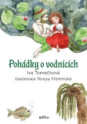 Pohádky o vodnících - Iva Tomečková - Pohádky pro děti Pohádky o vodnících