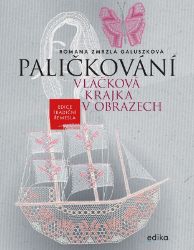 Paličkování. Vláčková krajka v obrazech - Romana Zmrzlá Galuszková - Ruční práce Paličkování. Vláčková krajka v obrazech