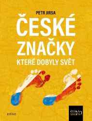 České značky, které dobyly svět - Česká stopa - Petr Jirsa - Management a marketing České značky, které dobyly svět