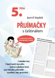 Přijímačky s češtinářem – 5. třída - Jarmil Vepřek - Přijímací zkoušky na víceletá gymnázia Přijímačky s češtinářem – 5. třída