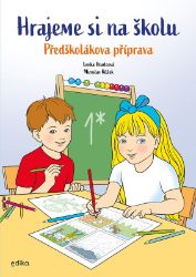 Hrajeme si na školu: Předškolákova příprava Hrajeme si na školu: Předškolákova příprava