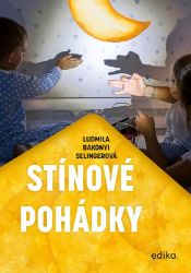 Stínové pohádky - Ludmila Bakonyi Selingerová - Pohádky pro děti Stínové pohádky