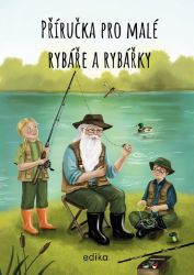 Příručka pro malé rybáře a rybářky - Michaela Hrušková - Kreativní knihy pro děti Příručka pro malé rybáře a rybářky