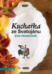Kuchařka ze Svatojánu - Eva Francová - Kuchařky a nápoje Kuchařka ze Svatojánu