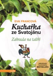 Kuchařka ze Svatojánu - Zahrada na talíři - Eva Francová - Kuchařky a nápoje Kuchařka ze Svatojánu - Zahrada na talíři