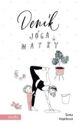 Deník jóga matky - Šárka Vojáčková,Šárka Konečná - Česká a slovenská beletrie Deník jóga matky