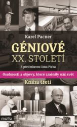 Géniové XX. století Kniha třetí - Karel Pacner - Literatura faktu Géniové XX. století Kniha třetí