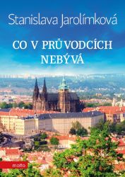Co v průvodcích nebývá - Stanislava Jarolímková - Mapy a průvodci Co v průvodcích nebývá