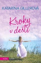 Kroky v dešti - Katarína Gillerová - Romány pro ženy Kroky v dešti