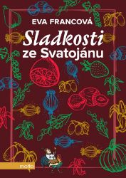 Sladkosti ze Svatojánu - Eva Francová - Zdravá výživa Sladkosti ze Svatojánu