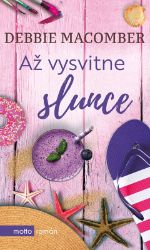 Až vysvitne slunce - Debbie Macomber - Romány pro ženy Až vysvitne slunce