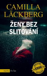 Ženy bez slitování - Camilla Läckberg - Thrillery Ženy bez slitování