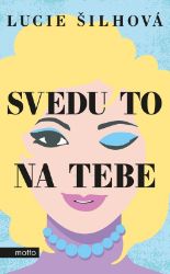 Svedu to na tebe - Lucie Šilhová - Český humor a satira Svedu to na tebe