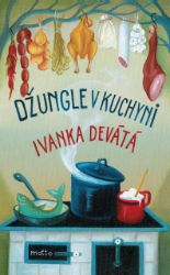 Džungle v kuchyni - Ivanka Devátá - Český humor a satira Džungle v kuchyni