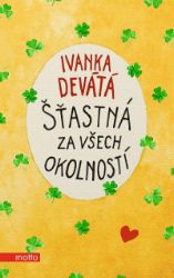 Šťastná za všech okolností - Ivanka Devátá,Marie Formáčková - Český humor a satira Šťastná za všech okolností