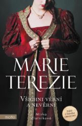 Marie Terezie: Všichni věrní a nevěrní Marie Terezie: Všichni věrní a nevěrní