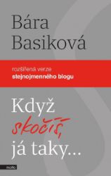 Když skočíš, já taky - Bára Basiková - Literatura faktu Když skočíš, já taky