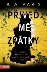 Přiveď mě zpátky - B. A. Paris - Thrillery Přiveď mě zpátky