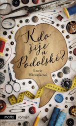Kdo šije u Podolské? - Lucie Hlavinková - Romány Kdo šije u Podolské?