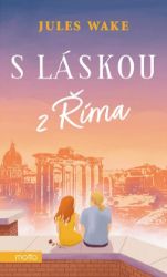 S láskou z Říma - Jules Wake - Romány pro ženy S láskou z Říma