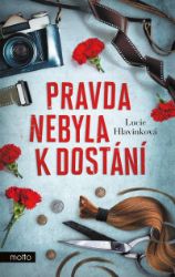 Pravda nebyla k dostání - Lucie Hlavinková - Česká a slovenská beletrie Pravda nebyla k dostání