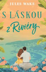 S láskou z Riviéry - Jules Wake - Romány pro ženy S láskou z Riviéry