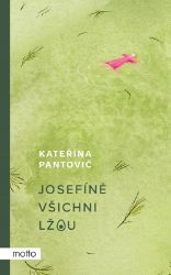 Josefíně všichni lžou Josefíně všichni lžou