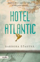 Hotel Atlantic - Barbora Šťastná - Historické romány Hotel Atlantic