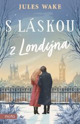 S láskou z Londýna - Jules Wake - Romány pro ženy S láskou z Londýna