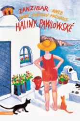 Zanzibar aneb První světový průvodce Haliny Pawlowské - Halina Pawlowská - Česká a slovenská beletrie Zanzibar aneb První světový průvodce Haliny Pawlowské
