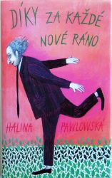Díky za každé nové ráno - Halina Pawlowská - Český humor a satira Díky za každé nové ráno