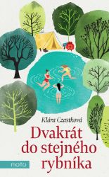 Dvakrát do stejného rybníka - Klára Czastková - Romány pro ženy Dvakrát do stejného rybníka