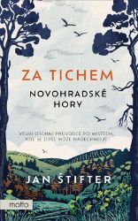 Za tichem - Novohradské hory - Jan Štifter - Cestopisy Česká republika Za tichem - Novohradské hory