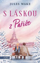 S láskou z Paříže - Jules Wake - Romány pro ženy S láskou z Paříže