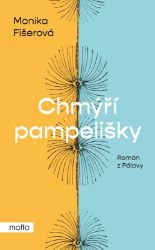 Chmýří pampelišky - Monika Fišerová - Romány pro ženy Chmýří pampelišky