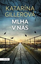 Mlha v nás - Katarína Gillerová - Romány Mlha v nás