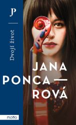 Dvojí život - Jana Poncarová - Historické romány Dvojí život
