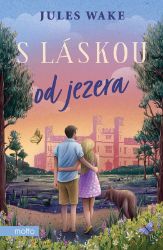 S láskou od jezera - Jules Wake - Romány pro ženy S láskou od jezera
