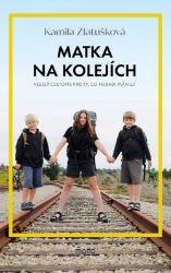 Matka na kolejích - Kamila Zlatušková - Podle země Matka na kolejích