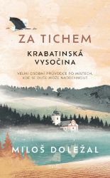 Za tichem - Krabatinská Vysočina - Miloš Doležal - Mapy a průvodci Za tichem - Krabatinská Vysočina