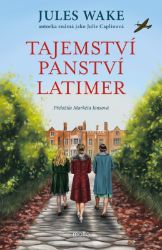 Tajemství panství Latimer - Jules Wake - Historické romány Tajemství panství Latimer