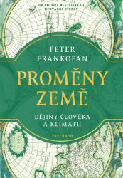 Proměny Země - Peter Frankopan - Dějiny světa Proměny Země