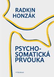 Psychosomatická prvouka - Radkin Honzák - Medicína a lékařství Psychosomatická prvouka